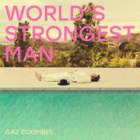Gaz Coombes — World’s Strongest Man (2018)