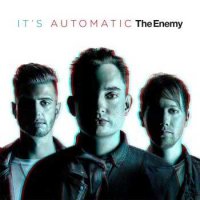 The Enemy — It’s Automatic (2015)