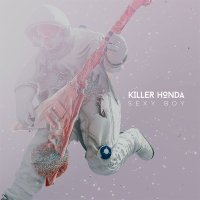 Премьера нового сингла Killer Honda «Sexy Boy»