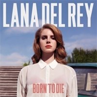 Рецензия на альбом Lana Del Rey – Born To Die (2012)