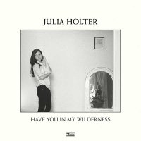 Рецензия на Julia Holter — Have You In My Wilderness (2015)