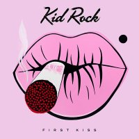 Kid Rock — First Kiss (2015)