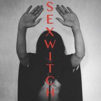 Sexwitch — Sexwitch (2015)