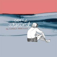 The Lonely Biscuits — Come Around (EP, 2015)