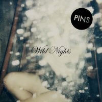 Pins — Wild Nights (2015)