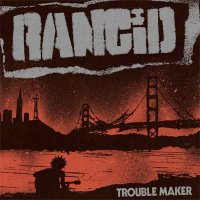 Rancid — Trouble Maker (2017)