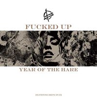 Fucked Up — Year Of The Hare (EP, 2015)