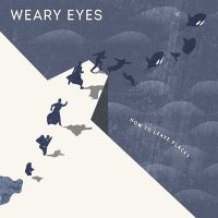 Weary Eyes — How To Leave Places (EP, 2015)