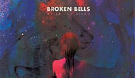 Рецензия на альбом Broken Bells — After The Disco (2014)
