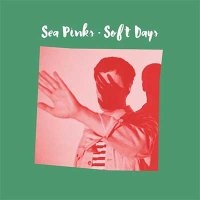 Sea Pinks — Soft Days (2016)