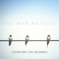 One Man Boycott — Counting The Seconds (2016)
