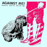 Against Me! — Shape Shift with Me (2016)