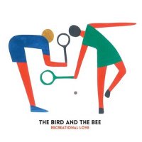 The Bird And The Bee — Recreational Love (2015)