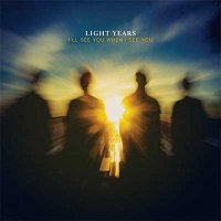Light Years — I’ll See You When I See You (2015)