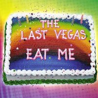 The Last Vegas — Eat Me (2016)