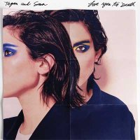 Tegan And Sara — Love You to Death (2016)