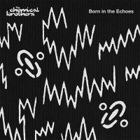 The Chemical Brothers — Born In The Echoes (2015)