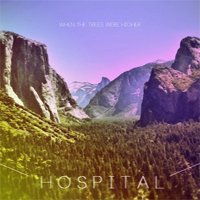 Рецензия на альбом группы Hospital – When The Trees Were Higher (2013)