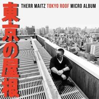 Therr Maitz — Tokyo Roof (2016)