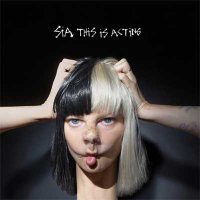 Sia — This Is Acting (2016)