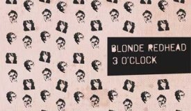 Blonde Redhead — 3 O’Clock (2017)