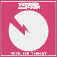 Summer Moon — With You Tonight (2017)