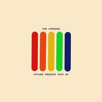 Рецензия на The Strokes — Future Present Past (EP, 2016)