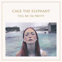 Рецензия на Cage The Elephant — Tell Me I’m Pretty (2015)