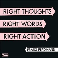 Рецензия на альбом Franz Ferdinand — Right Thoughts, Right Words, Right Action (2013)