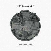 Estervalley — A Stranger’s Song (2015)