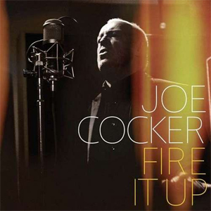 joe_cocker_fire_it_up_2013
