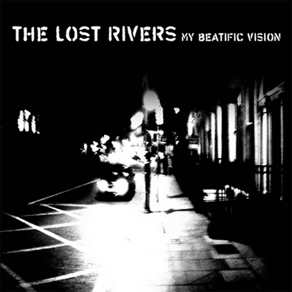 The-Lost-Rivers_My-Beatific-Vision_2010